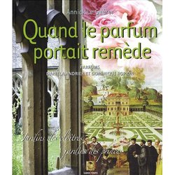 Annick Le Guerer Quand le Parfum Portait Remede: Jardins des Cloitres, Jardins des Princes {Fragrant Readings - New Book} 