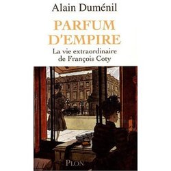 A New Biography of François Coty: Parfum d'Empire {Fragrant Readings}