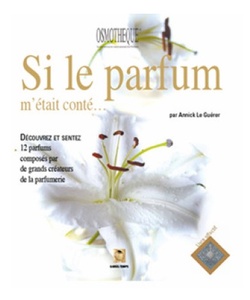 Annick Le Guerer Si Le Parfum m'etait Conte (2009) {Fragrant Reading} {Fragrance News}