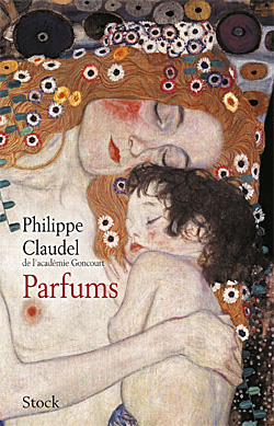 Nouveauté littéraire à paraître: Parfums de Philippe Claudel ou de l'écriture olfactive comme d'un nouveau type d'exercise spirituel (2012)