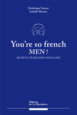 You're So French, Men! New Book on Sartorial Advice {Fashion Notes}