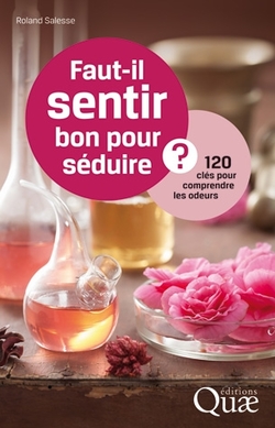 Do You Need to Smell Good to Seduce? is New French Book by Scientist Roland Salesse {Fragrant Reading} 