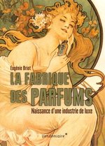 New Book Looks at the Birth of the Modern French Fragrance Industry in the 19th Century {Fragrant Readings}